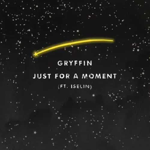 Just For A Moment lyrics by Gryffin songs cover