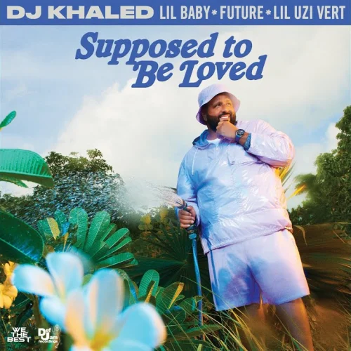 Supposed To Be Loved lyrics by DJ Khaled songs cover