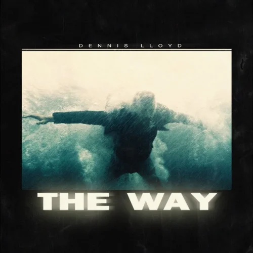 The Way lyrics by Dennis Lloyd songs cover