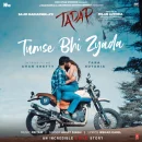Tumse Bhi Zyada cover image by Arijit Singh